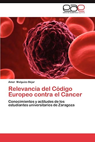 Relevancia del Código Europeo contra el Cancer: Conocimientos y actitudes de los estudiantes universitarios de Zaragoza