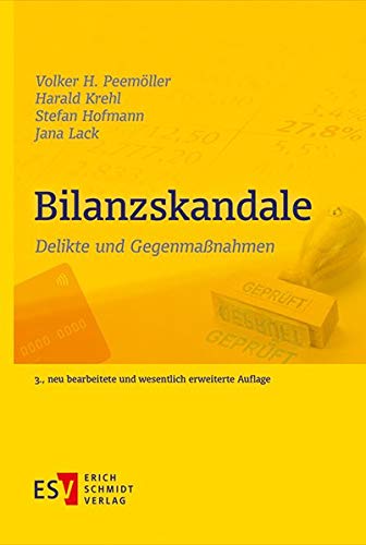 Bilanzskandale: Delikte und Gegenmaßnahmen: Delikte und Gegenmanahmen