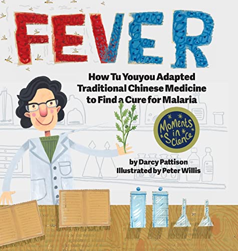 Fever: How Tu Youyou Adapted Traditional Chinese Medicine to Find a Cure for Malaria (Moments in Science, Band 7)