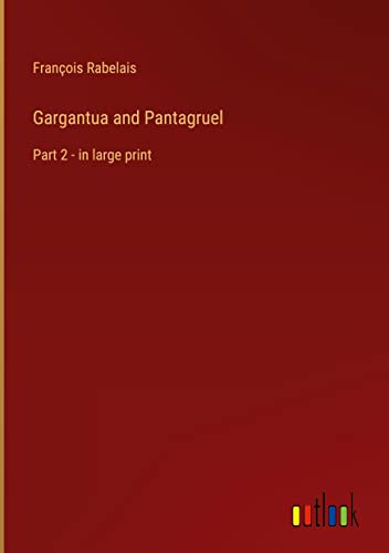 Gargantua and Pantagruel: Part 2 - in large print