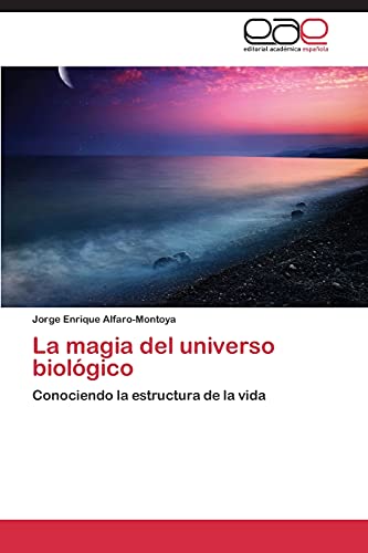 La magia del universo biológico: Conociendo la estructura de la vida