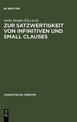Zur Satzwertigkeit von Infinitiven und Small Clauses (Linguistische Arbeiten, 315, Band 315)