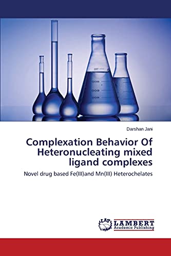 Complexation Behavior Of Heteronucleating mixed ligand complexes: Novel drug based Fe(III)and Mn(III) Heterochelates
