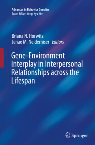Gene-Environment Interplay in Interpersonal Relationships across the Lifespan (Advances in Behavior Genetics, Band 3)
