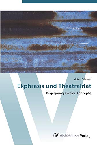 Ekphrasis und Theatralität: Begegnung zweier Konzepte