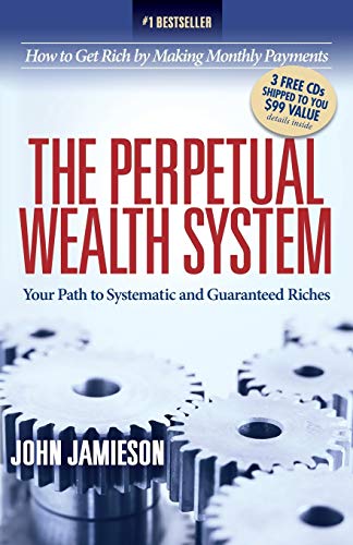 Perpetual Wealth System: Your Path to Systematic and Guaranteed Riches