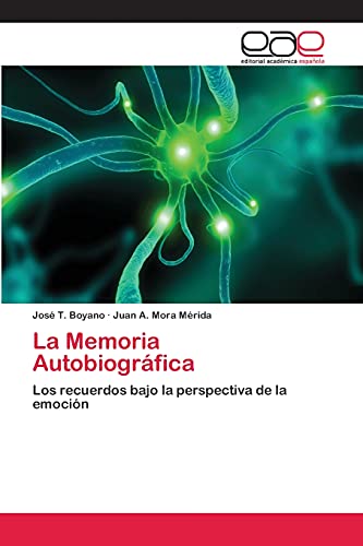 La Memoria Autobiográfica: Los recuerdos bajo la perspectiva de la emoción