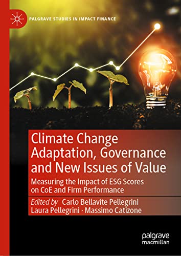 Climate Change Adaptation, Governance and New Issues of Value: Measuring the Impact of ESG Scores on CoE and Firm Performance (Palgrave Studies in Impact Finance)