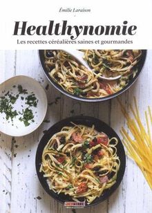 Healthynomie : les recettes céréalières saines et gourmandes