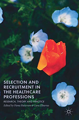 Selection and Recruitment in the Healthcare Professions: Research, Theory and Practice