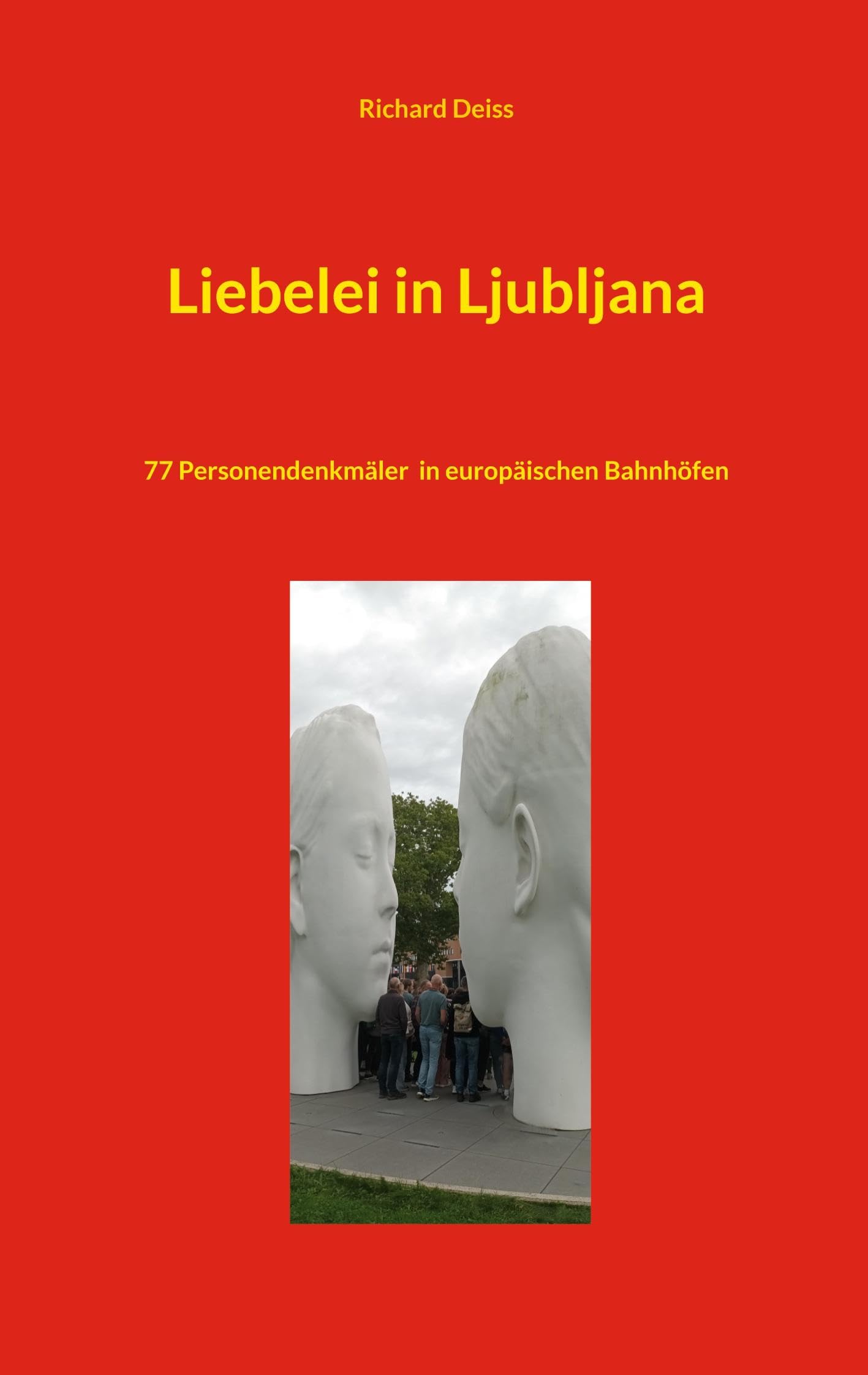 Liebelei in Ljubljana: 77 Personendenkmäler in europäischen Bahnhöfen