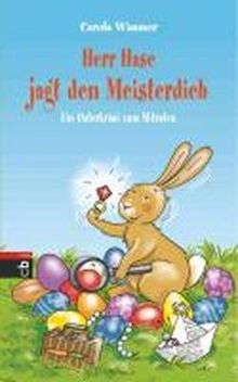 Herr Hase jagt den Meisterdieb: Ein Osterkrimi zum Mitraten