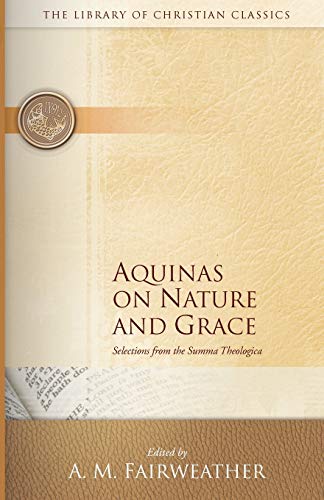 Aquinas on Nature and Grace: Selections from the Summa Theologica (Library of Christian Classics)