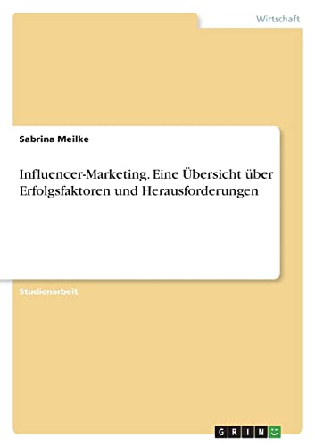 Influencer-Marketing. Eine Übersicht über Erfolgsfaktoren und Herausforderungen