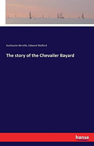 The story of the Chevailer Bayard