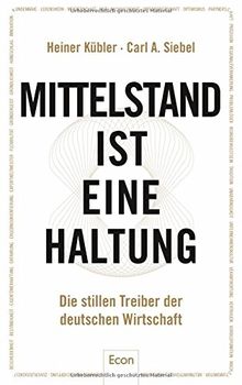 Mittelstand ist eine Haltung: Die stillen Treiber der deutschen Wirtschaft