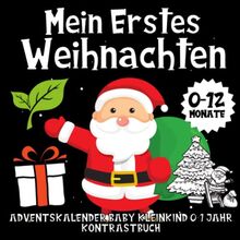 Mein erstes Weihnachten. Adventskalender Baby Kleinkind 0 - 1 Jahr Kontrastbuch: Lustige Geschenke für neues Baby. 24 Weihnachtsbilder zur Stimulierung der Sehkraft von Babys für jeden Adventstag