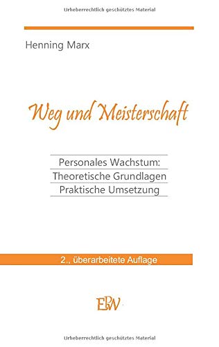 Weg und Meisterschaft: Personale Entwicklung: Theoretische Grundlagen Praktische Umsetzung