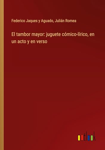 El tambor mayor: juguete cómico-lírico, en un acto y en verso