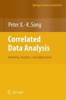 Correlated Data Analysis: Modeling, Analytics, and Applications (Springer Series in Statistics)