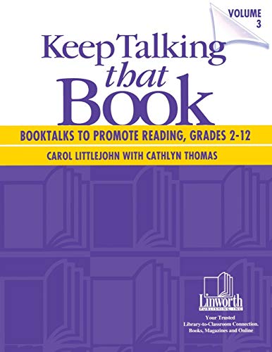 Keep Talking that Book! Booktalks to Promote Reading, Grades 2-12, Volume 3 (Professional Growth)