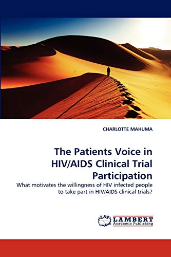 The Patients Voice in HIV/AIDS Clinical Trial Participation: What motivates the willingness of HIV infected people to take part in HIV/AIDS clinical trials?