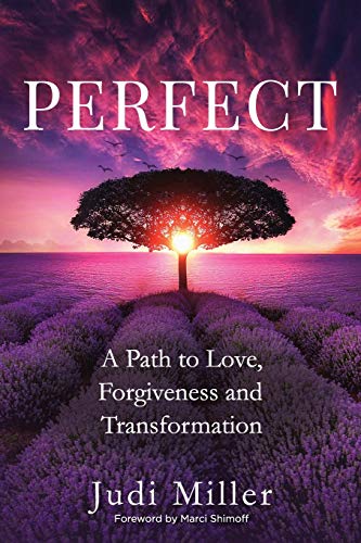Perfect: A Path to Love, Forgiveness and Transformation