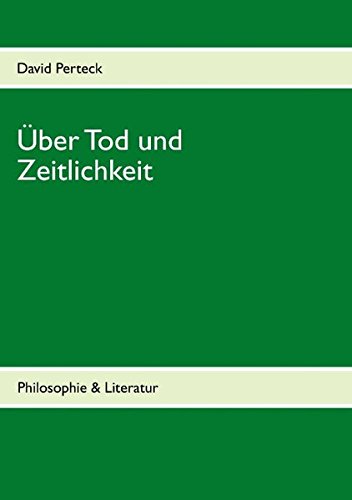 Über Tod und Zeitlichkeit: Philosophische Untersuchungen zu Martin Heideggers Sein und Zeit