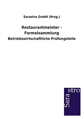 Restaurantmeister - Formelsammlung: Betriebswirtschaftliche Prüfungsteile