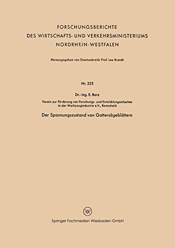Der Spannungszustand von Gattersägeblättern (Forschungsberichte des Wirtschafts- und Verkehrsministeriums Nordrhein-Westfalen)