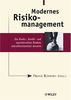 Modernes Risikomanagement: Die Markt-, Kredit- und operationellen Risiken zukunftsorientiert steuern