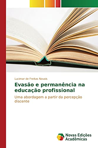 Evasão e permanência na educação profissional: Uma abordagem a partir da percepção discente