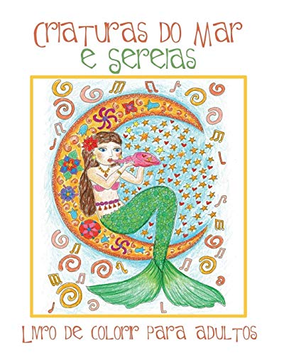Criaturas do Mar e Sereias: Livro de Colorir para Adultos com Belas Imagens de Sereias e Animais Aquáticos (Peixes, Golfinhos, Tubarões) para Colorir