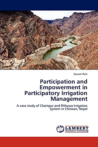 Participation and Empowerment in Participatory Irrigation Management: A case study of Chainpur and Pithuwa Irrigation System in Chitwan, Nepal