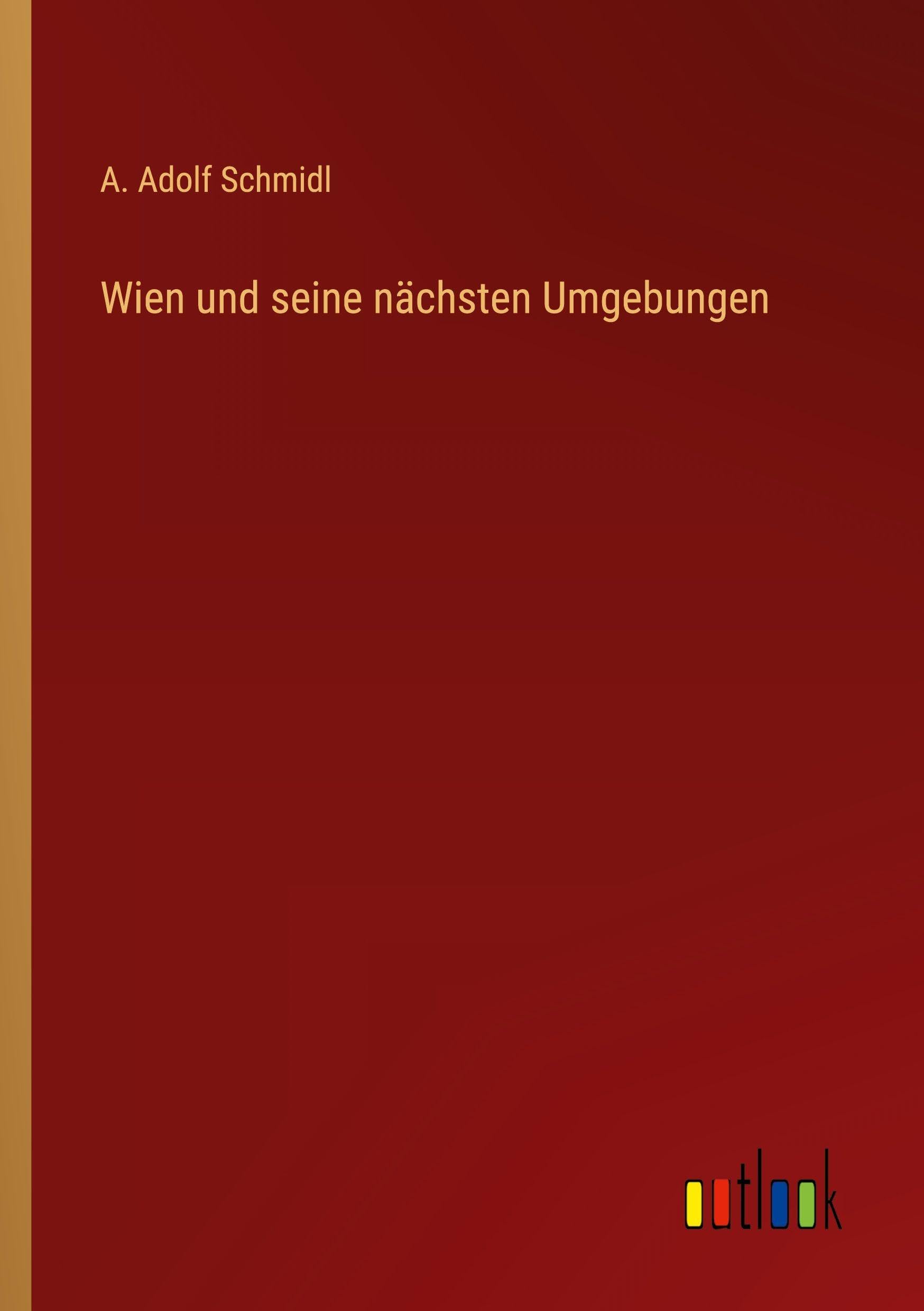 Wien und seine nächsten Umgebungen