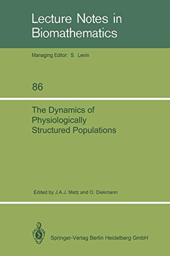 The Dynamics of Physiologically Structured Populations (Lecture Notes in Biomathematics, 68, Band 68)
