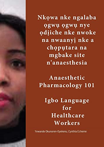 Nk¿wa nke ngalaba ¿gw¿ ¿gw¿ nye ¿d¿iche nke nwoke na nwaany¿ nke a ch¿p¿tara na mgbake site n'anesthesia.: Igbo Language for Healthcare Workers (Anaesthetic Pharmacology 101)