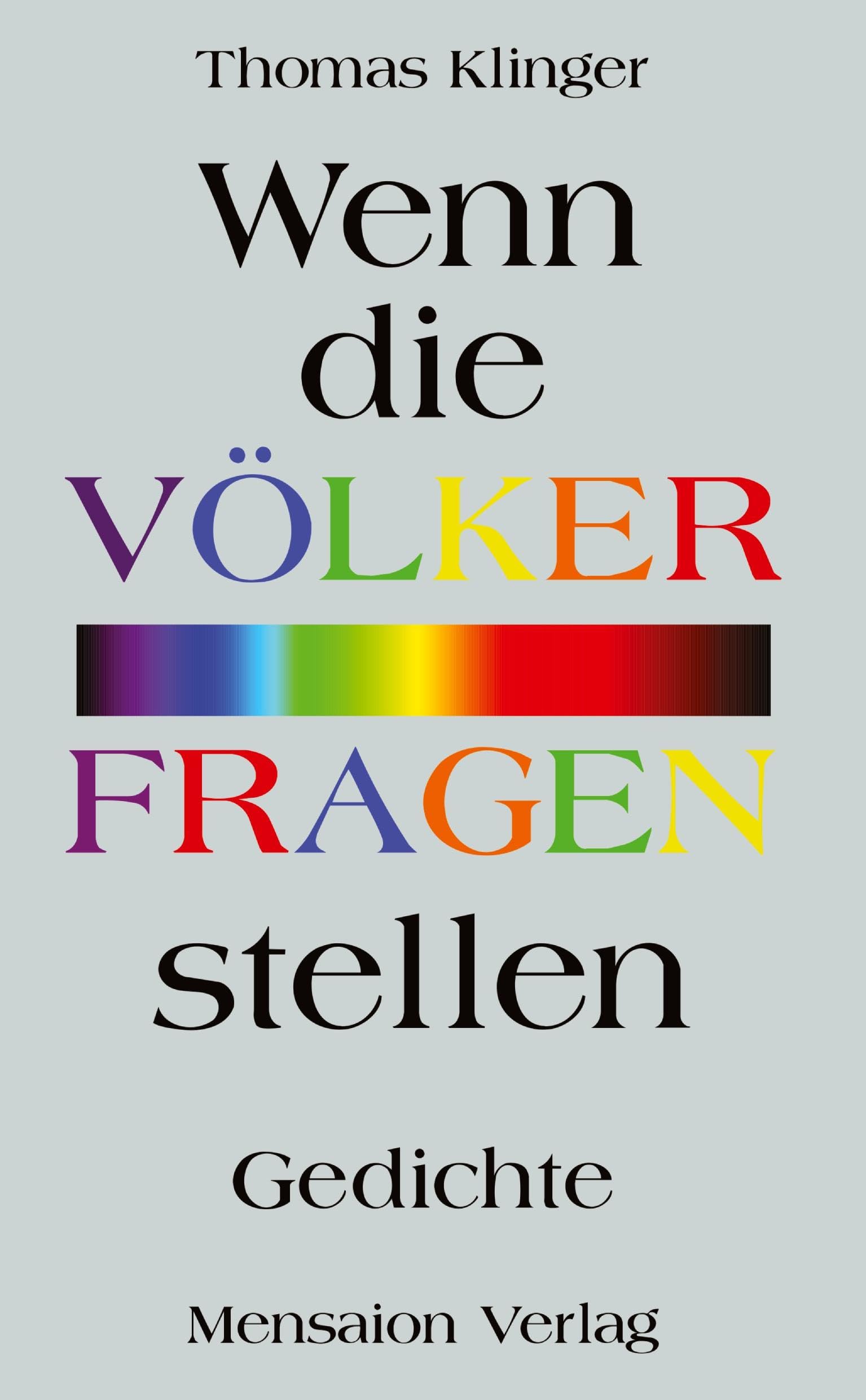 Wenn die Völker Fragen stellen: Gedichte. Von der Annäherung an Fremdes und Anderes