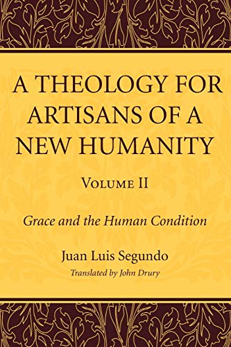 A Theology for Artisans of a New Humanity, Volume 2: Grace and the Human Condition