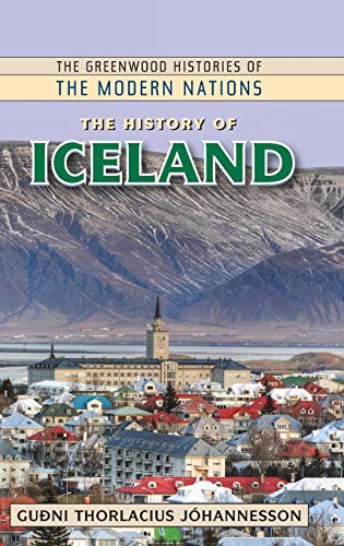 The History of Iceland (Greenwood Histories of the Modern Nations)