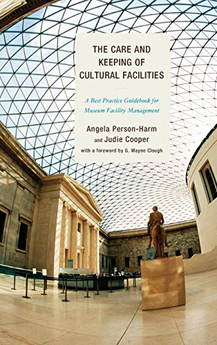 The Care and Keeping of Cultural Facilities: A Best Practice Guidebook for Museum Facility Management