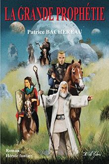 La grande prophétie : roman héroïc fantasy