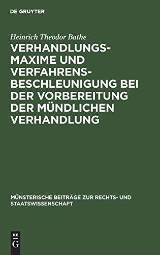 Verhandlungsmaxime und Verfahrensbeschleunigung bei der Vorbereitung der mündlichen Verhandlung (Münsterische Beiträge zur Rechts- und Staatswissenschaft, 22, Band 22)