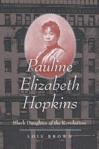 Pauline Elizabeth Hopkins: Black Daughter of the Revolution (Gender and American Culture)