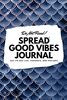 Do Not Read! Spread Good Vibes Journal: Day-To-Day Life, Thoughts, and Feelings (6x9 Softcover Journal / Notebook) (6x9 Blank Journal, Band 69)