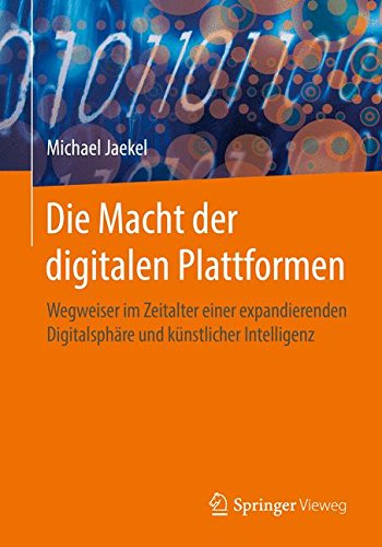 Die Macht der digitalen Plattformen: Wegweiser im Zeitalter einer expandierenden Digitalsphäre und künstlicher Intelligenz