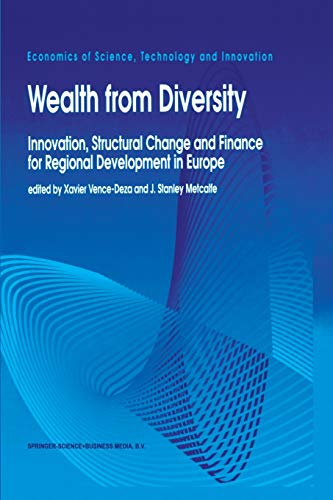 Wealth from Diversity: Innovation, Structural Change and Finance for Regional Development in Europe (Economics of Science, Technology and Innovation, 9, Band 9)