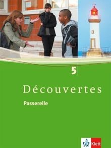 Découvertes / Passerelle 5. Schülerbuch. Alle Bundesländer: Französisch als 2. Fremdsprache oder fortgeführte 1. Fremdsprache. Gymnasium: BD 5