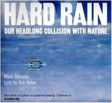 Hard Rain: Our Head Long Collision with Nature