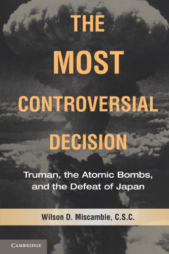 The Most Controversial Decision: Truman, the Atomic Bombs, and the Defeat of Japan (Cambridge Essential Histories)